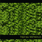 Tiger Saw - Nightingales