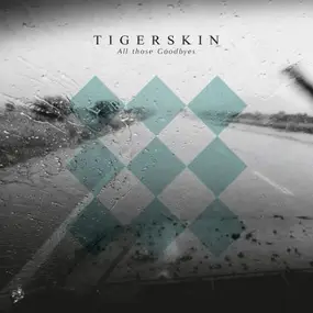 Tigerskin - All Those Goodbyes