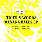 Tiger & Woods - Banana Balls Ep