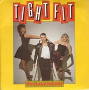 7'' - Tight Fit - Fantasy Island