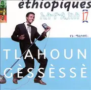 CD - Tilahun Gessesse - Éthiopiques 17: Tlahoun Gèssèssè