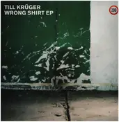 TILL KRÜGER - WRONG SHIRT EP