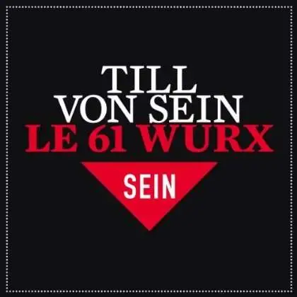 Till Von Sein - Le 61 Wurx