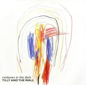 Tilly and the Wall - Rainbows In The Dark