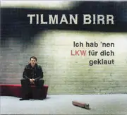 CD - Tilman Birr - Ich Hab 'nen LKW Für Dich Geklaut - Digipak