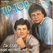 Tip Top - Du Madl Wos Mochst Mit Mir