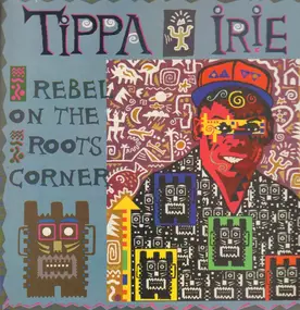 Tippa Irie - Rebel On Roots Corner
