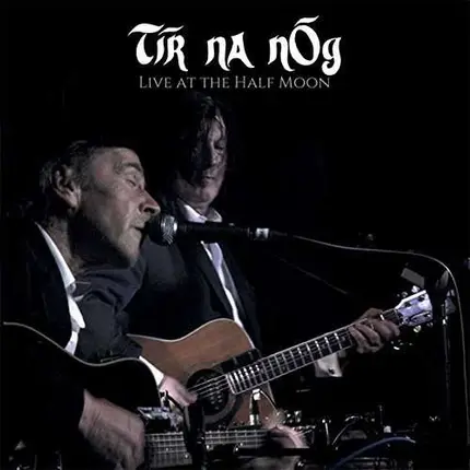 Tir NA Nog - Live at the Half Moon