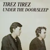 Tirez Tirez - Under The Door / Sleep
