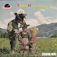 Tiroler Meisterjodler Gasser-Kerschbaumer / D'Sprugger Buam - Das Gasser Trio / Die Fidelen Inntaler - Tiroler Heimatklänge III