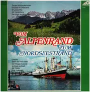 Tiroler Akkordeon Ensemble a.o. - Vom Alpenrand zum Nordseestrand