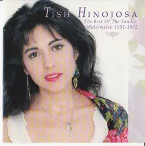 Tish Hinojosa - The Best Of The Sandia: Watermelon 1991-1992
