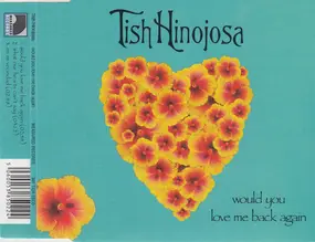 Tish Hinojosa - Would You Love Me Back Again