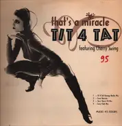 Tit 4 Tat feat. Cherry Swing - That's A Miracle