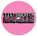 Tittsworth - Drunk As Fuck (ft. The Federation)