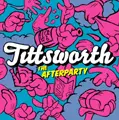 Tittsworth - The After Party