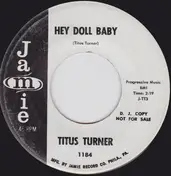 Titus Turner - Hey Doll Baby / I Want A Little Girl