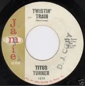 Titus Turner - Walk On The Wild Side Twist / Twistin' Train