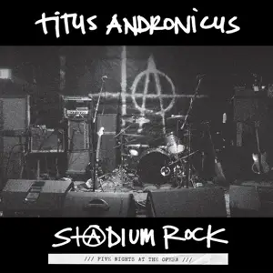 titus andronicus - S+@dium Rock: Five Nights At The Op