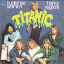 7inch Vinyl Single - Titanic - Buckshee Woman / Honky Vagrant