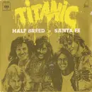 7'' - Titanic - Half Breed