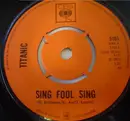 7inch Vinyl Single - Titanic - Sing Fool Sing - 4-Prong Push-Out Centre
