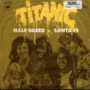 7inch Vinyl Single - Titanic - Half Breed / Santa Fe