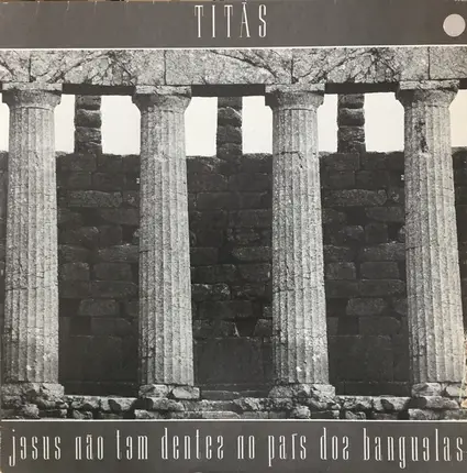 Titãs - Jesus Não Tem Dentes no País dos Banguelas