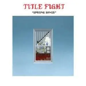 TITLE FIGHT - SPRING SONGS