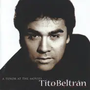 Tito Beltrán - A Tenor at the Movies