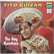 Tito Guizar - The Gay Ranchero