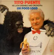 Tito Puente , Tito Puente & His Latin Ensemble - Un Poco Loco