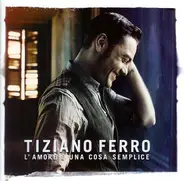 Tiziano Ferro - L'amore È Una Cosa Semplice