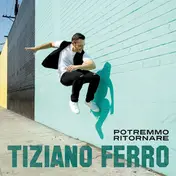 Tiziano Ferro - Potremmo Ritornare