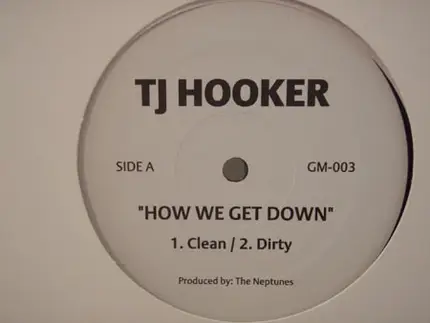 TJ Hooker - How We Get Down