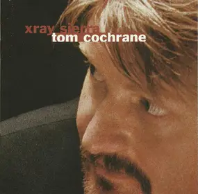 Tom Cochrane - Xray Sierra