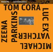 Double LP - Tom Cora , Luc Ex , Zeena Parkins , Michael Vatcher - Madame Luckerniddle