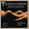 CD - Tom Cipullo , Chris DeBlasio , James D. Wagoner , I Cantori di New York - Echoes And Shadows: Romantic Choral Music of Twentieth Century Composers