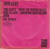 Tom Clay - Tom Clay's 'What The World Needs Now Is Love'