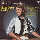 7inch Vinyl Single - Tom Cunningham - Baby Don't You Cry / Thank You For Playing That Song Tonight