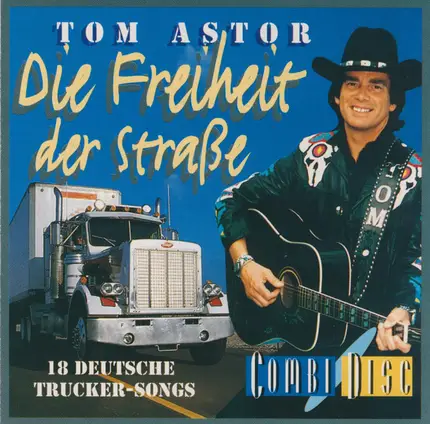 Tom Astor - Die Freiheit Der Straße (18 Deutsche Trucker-Songs)