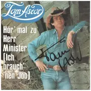 7inch Vinyl Single - Tom Astor - Hör' Mal Zu Herr Minister (Ich Brauch' 'nen Job) - signed