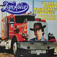 Tom Astor - Hallo Trucker! (12 Deutsche Country & Trucker Songs)