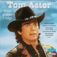 Tom Astor - Seine Großen Erfolge