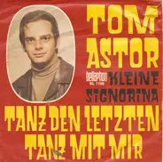 Tom Astor - Tanz Den Letzten Tanz Mit Mir / Kleine Signorina