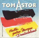 7inch Vinyl Single - Tom Astor - Hallo, Guten Morgen Deutschland 1990