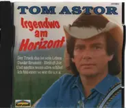 Tom Astor - Irgendwo Am Horizont