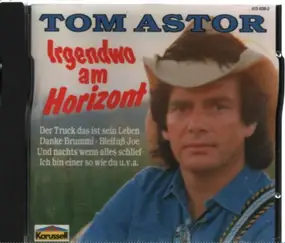 Tom Astor - Irgendwo Am Horizont