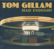 CD - Tom Gillam - Had Enough? - Digipak