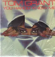 Tom Grant - You Hardly Know Me